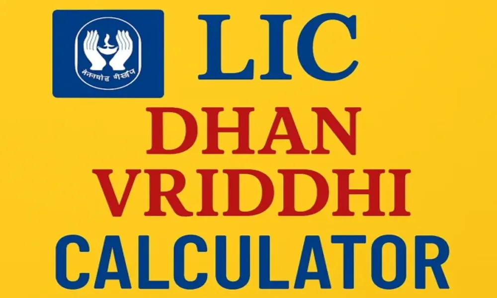 Lic Dhan Vriddhi Maturity Calculator